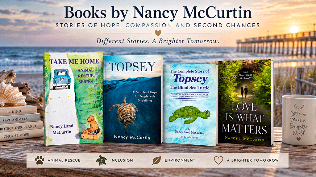 Books by Nancy McCurtin including Take Me Home, Topsey, The Complete Story of Topsey the Blind Sea Turtle, and Love Is What Matters